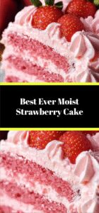 Best Ever Moist Strawberry Cake