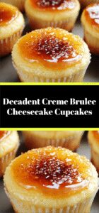 Decadent Creme Brulee Cheesecake Cupcakes