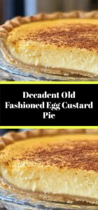 Decadent Old Fashioned Egg Custard Pie