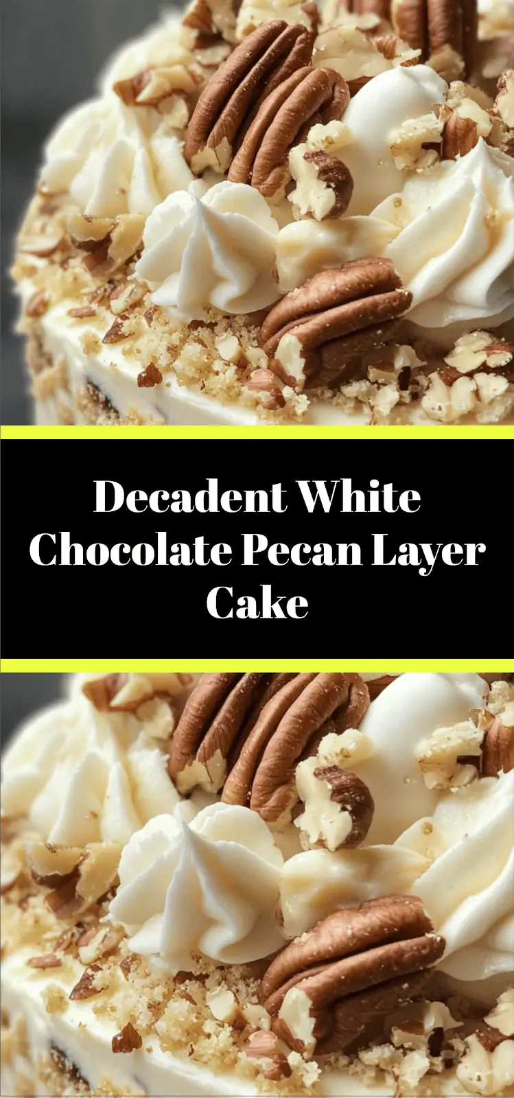 Decadent White Chocolate Pecan Layer Cake