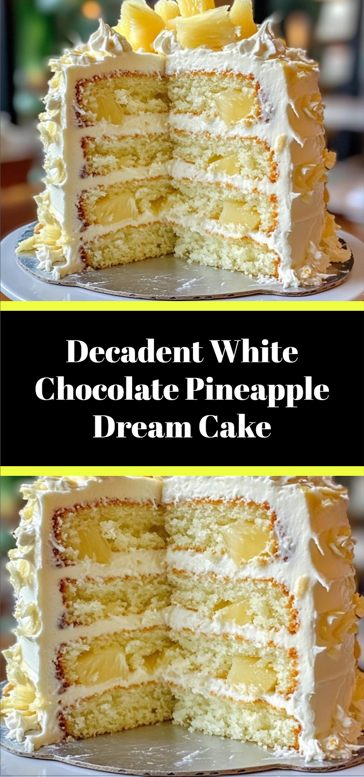 Decadent White Chocolate Pineapple Dream Cake