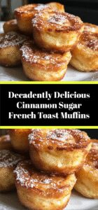 Decadently Delicious Cinnamon Sugar French Toast Muffins