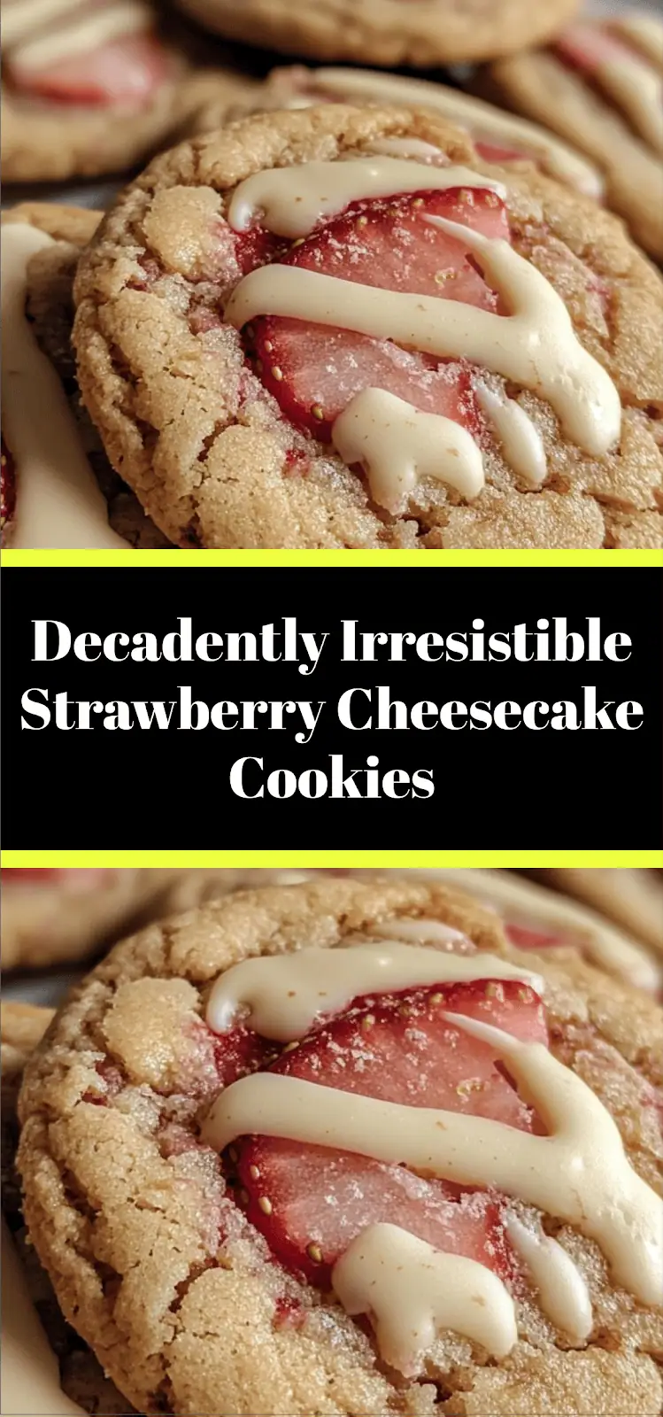 Decadently Irresistible Strawberry Cheesecake Cookies