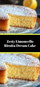 Zesty Limoncello Ricotta Dream Cake