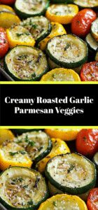 Creamy Roasted Garlic Parmesan Veggies