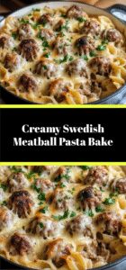 Creamy Swedish Meatball Pasta Bake